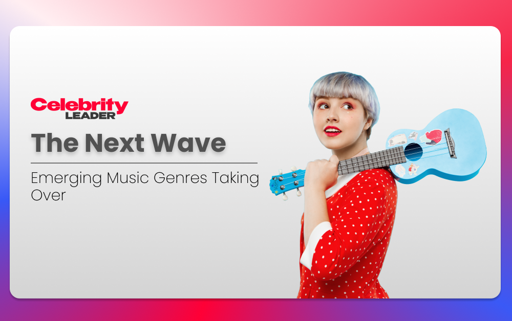 The Next Wave Emerging Music Genres Taking Over Celebrity Leader
